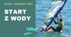 START Z WODY na windsurfingu - jak zrobić - nauka - kurs - szkolenie - błędy